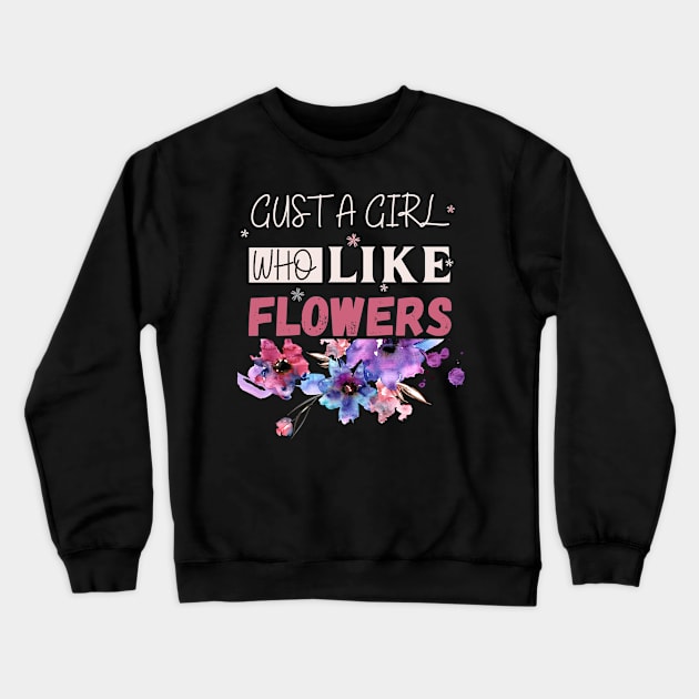 Flowers lover design gift for her who love floral  colorful flowers abstract design Crewneck Sweatshirt by Maroon55